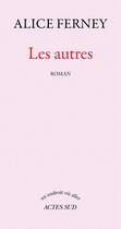 Couverture du livre « Les autres » de Alice Ferney aux éditions Editions Actes Sud