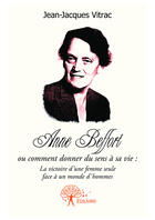 Couverture du livre « Anne Beffort ou comment donner du sens a sa vie : la victoire d'une femme seule face à un monde d'hommes » de Jean-Jacques Vitrac aux éditions Editions Edilivre