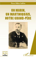 Couverture du livre « Un marin, un Martiniquais, notre grand-père » de Pierre Heber-Suffrin aux éditions Editions L'harmattan
