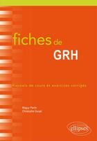 Couverture du livre « Fiches de GRH ; rappel de cours et exercices corrigés » de Maguy Perrin et Christophe Goupil aux éditions Ellipses