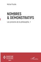 Couverture du livre « Nombres et démonstratifs Tome 1 ; les pronoms de la philosophie » de Michel Pouille aux éditions L'harmattan