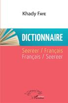 Couverture du livre « Dictionnaire seereer / francais, francais / seereer » de Khady Faye aux éditions L'harmattan