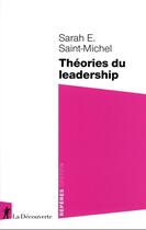 Couverture du livre « Théories du leadership » de Sarah Saint-Michel aux éditions La Decouverte