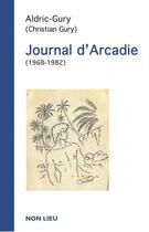Couverture du livre « Journal d'Arcadie (1968-1982) » de Aldric-Gury aux éditions Non Lieu