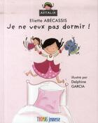 Couverture du livre « Je ne veux pas dormir ! » de Eliette Abecassis aux éditions Thomas Jeunesse