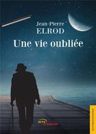 Couverture du livre « Une vie oubliee » de Jean-Pierre Elrod aux éditions Jets D'encre