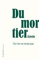 Couverture du livre « Où l'air ne chute pas » de Dumortier Estelle aux éditions La Rumeur Libre