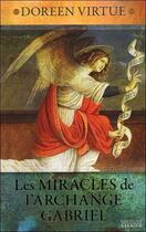 Couverture du livre « Les miracles de l'archange Gabriel » de Doreen Virtue aux éditions Exergue