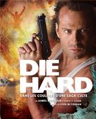 Couverture du livre « Die Hard ; dans les coulisses d'une saga culte » de James Mottram et David S. Cohen aux éditions Huginn & Muninn