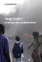 Couverture du livre « Time over ? le temps des soulèvements » de Alain Bertho aux éditions Croquant