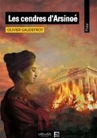 Couverture du livre « Les cendres d'Arsinoé » de Olivier Gaudefroy aux éditions Neowood Editions