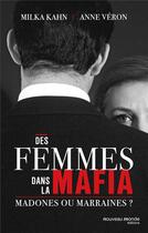 Couverture du livre « Les femmes dans la mafia ; madonnes ou marraines ? » de Milka Khan et Anne Veron aux éditions Nouveau Monde