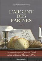 Couverture du livre « L'argent des farines » de Anne Villemin-Sicherman aux éditions Editions Du Quotidien