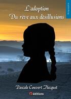 Couverture du livre « L'adoption : du rêve aux désillusions » de Pascale Couvert Hecquet aux éditions 9 Editions