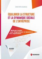 Couverture du livre « Équilibrer la structure et la dynamique sociale de l'entreprise » de Christophe Albanese aux éditions Gereso