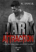 Couverture du livre « Dark attraction » de K. Sangil aux éditions Elixyria