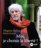 Couverture du livre « Moi, je choisis la liberté ! » de Remi Bouet et Hugues Aufray aux éditions Nouveau Monde