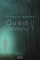 Couverture du livre « Qu'est-il devenu ? » de Florent Bourg aux éditions Editions Maia