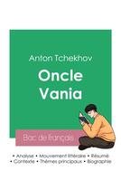 Couverture du livre « Réussir son Bac de français 2023 : Analyse de la pièce Oncle Vania de Anton Tchekhov » de Anton Tchekhov aux éditions Bac De Francais