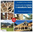 Couverture du livre « Construction de maisons à ossature bois (6e édition) » de Yves Benoit et Thierry Paradis aux éditions Eyrolles