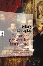 Couverture du livre « Comment pensent les institutions » de Mary Douglas aux éditions La Decouverte