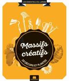 Couverture du livre « Massifs créatifs ; 29 décors et plantes » de Philippe Bonduel aux éditions Massin