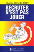 Couverture du livre « Recruter n'est pas jouer » de Dumon/Fersten aux éditions Organisation