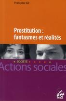 Couverture du livre « Prostitution, fantasmes et réalités » de Francoise Gil aux éditions Esf
