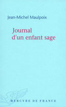 Couverture du livre « Journal d'un enfant sage » de Jean-Michel Maulpoix aux éditions Mercure De France