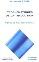 Couverture du livre « Problématiques de la traduction » de Katharina Reiss aux éditions Economica