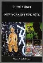 Couverture du livre « New York est une fête » de Michel Bulteau aux éditions La Difference