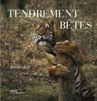Couverture du livre « Tendrement bêtes » de Benoit Nacci aux éditions La Martiniere