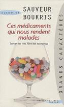 Couverture du livre « Ces médicaments qui nous rendent malades ; sauver des vies, faire des économies » de Sauveur Boukris aux éditions Succes Du Livre