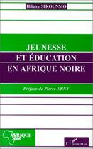 Couverture du livre « Jeunesse et éducation en Afrique noire » de Hilaire Sikounmo aux éditions L'harmattan