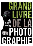 Couverture du livre « Le grand livre de la photographie de Scott Kelby » de Scott Kelby aux éditions Pearson