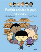 Couverture du livre « Les Inséparables t.1 ; Parfait achète le pain tout seul » de Nathalie Dargent et Yannick Thome aux éditions Milan