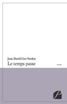 Couverture du livre « Le temps passe » de Juan David Ciro Verdon aux éditions Editions Du Panthéon