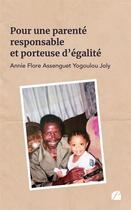 Couverture du livre « Pour une parenté responsable et porteuse d'égalité » de Annie Flore Assenguet Yogoulou Joly aux éditions Editions Du Panthéon