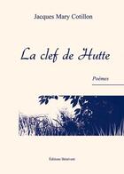 Couverture du livre « La clef de hutte » de Jacques Mary Cotillon aux éditions Benevent