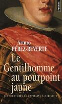 Couverture du livre « Les aventures du Capitaine Alatriste Tome 5 : le gentilhomme au pourpoint jaune » de Arturo Perez-Reverte aux éditions Points