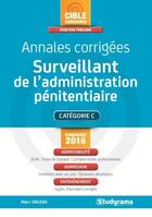 Couverture du livre « Annales corrigées ; surveillant de l'administration pénitentiaire ; concours 2016 » de Marc Dalens aux éditions Studyrama