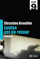 Couverture du livre « Louise est de retour Episode 9 » de Chrystine Brouillet aux éditions Editions De L'homme