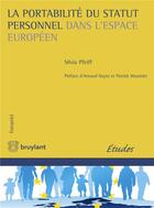 Couverture du livre « La portabilité du statut personnel dans l'espace européen » de Silvia Pfeiff aux éditions Bruylant