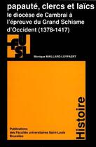 Couverture du livre « Papaute, clercs et laics : le diocese de cambrai a l'epreuve du grand schisme d'occident (1378-1417) » de Maillard-Luypaert Mo aux éditions Pu De Saint Louis