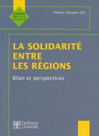 Couverture du livre « La solidarité entre régions : BILAN ET PERSPECTIVES » de Frédéric Docquier aux éditions De Boeck Superieur