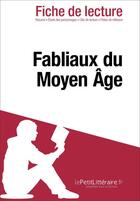 Couverture du livre « Fiche de lecture : fabliaux du Moyen Âge ; analyse complète de l'oeuvre et résumé » de Beatrice Faure aux éditions Lepetitlitteraire.fr