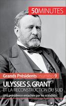 Couverture du livre « Ulysses S. Grant et la reconstruction du Sud : une présidence entachée par les scandales » de Pierre-Jean Delvoye aux éditions 50 Minutes