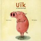 Couverture du livre « Uïk, le cochon électrique » de Till Charlier et Karin Serres aux éditions Rouergue