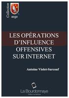 Couverture du livre « Les opérations d'influence offensives sur Internet » de Antoine Violet-Surcouf aux éditions La Bourdonnaye - Edition Numerique