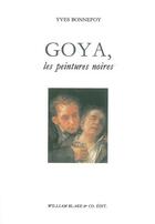 Couverture du livre « Goya, les peintures noires » de Yves Bonnefoy aux éditions William Blake & Co